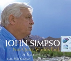 Not Quite World's End - A Traveller's Tales written by John Simpson performed by John Simpson on CD (Abridged)